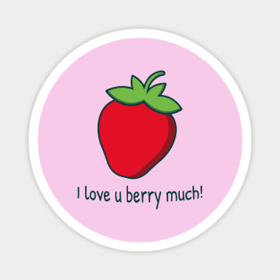 Strawberry | I love u berry much Magnet